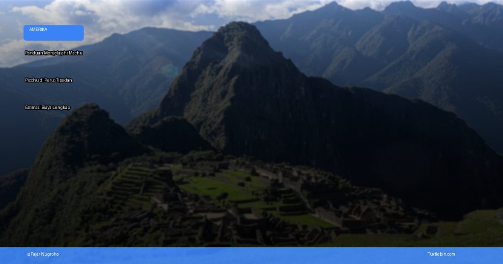 menjelajahi Machu Picchu di Peru: tips dan estimasi biaya | Turtlebin
