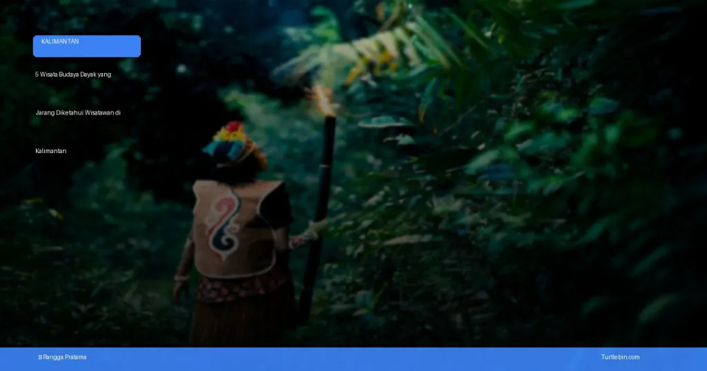 wisata budaya Dayak yang jarang diketahui wisatawan | Turtlebin