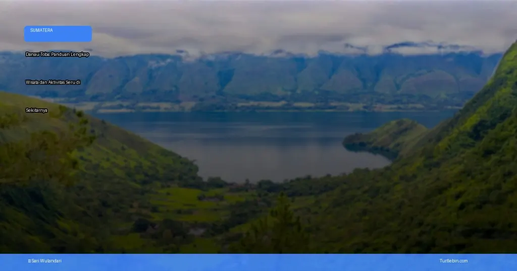 Danau Toba: panduan lengkap wisata dan aktivitas seru di sekitarnya | Turtlebin