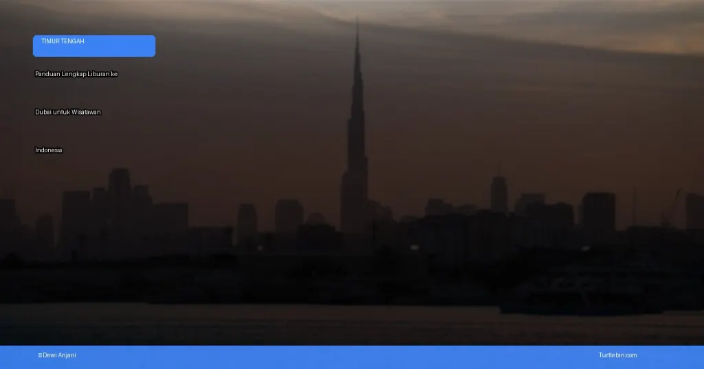 panduan lengkap liburan ke dubai untuk wisatawan indonesia | Turtlebin